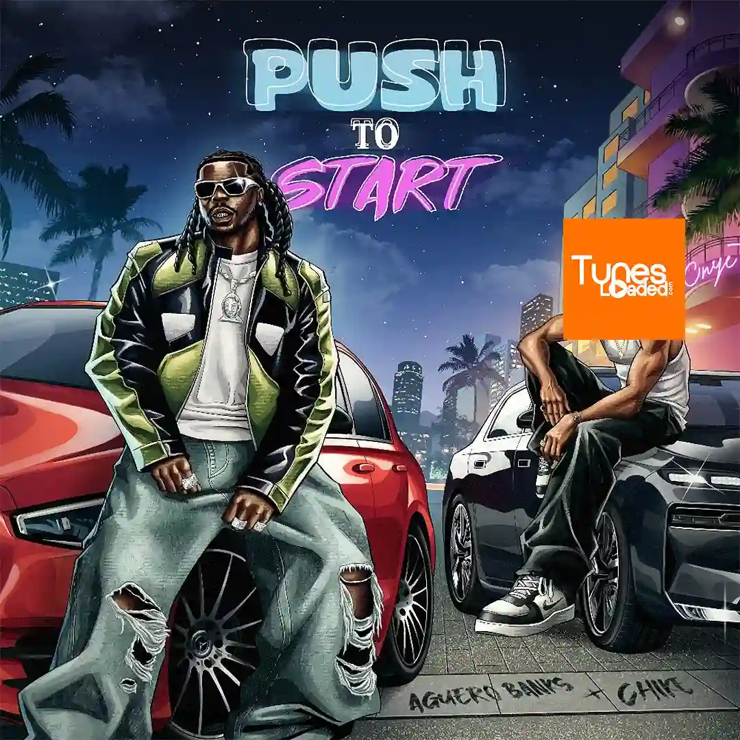 Aguero Banks – Push 2 Start Ft. Chike