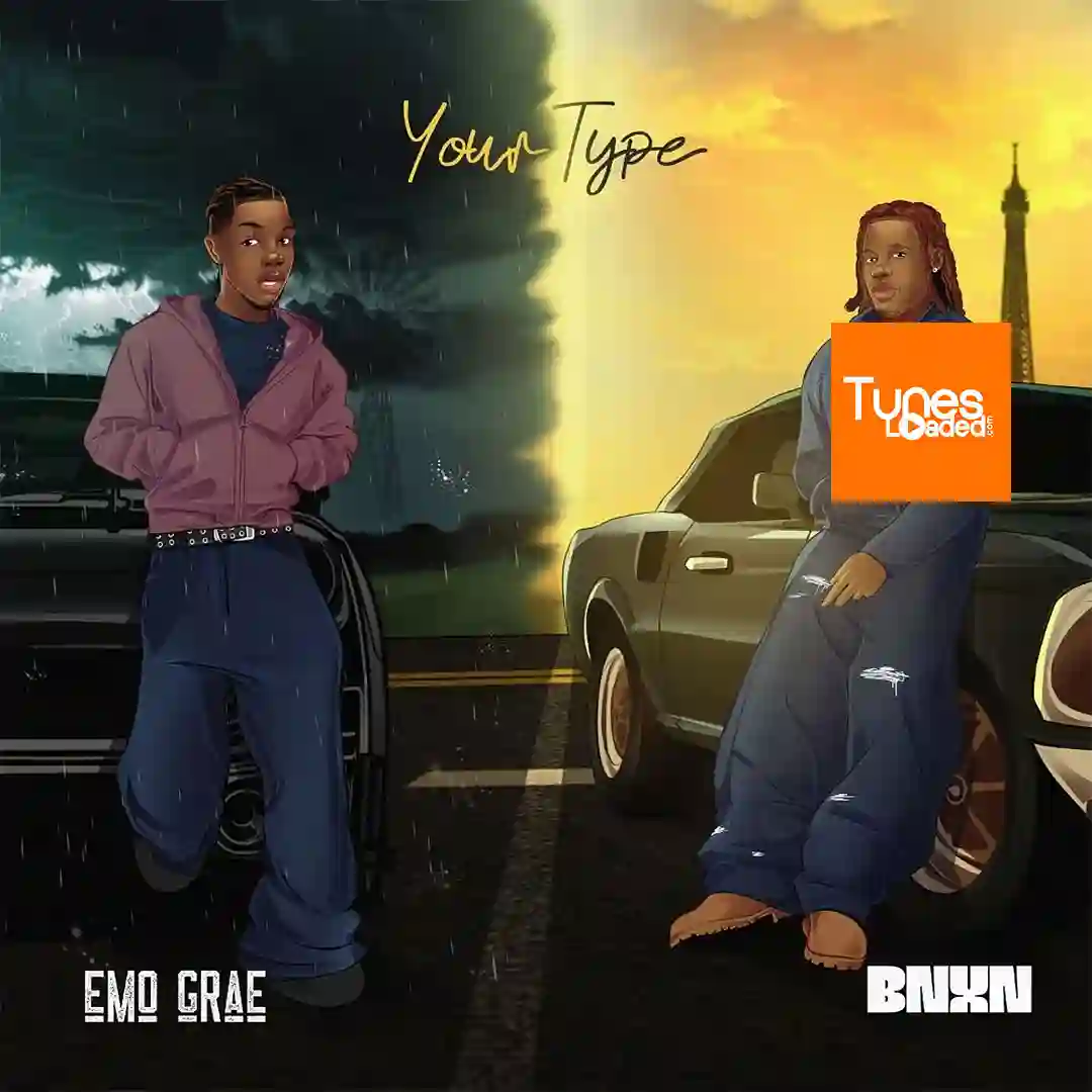 EMO Grae – Your Type Ft. BNXN