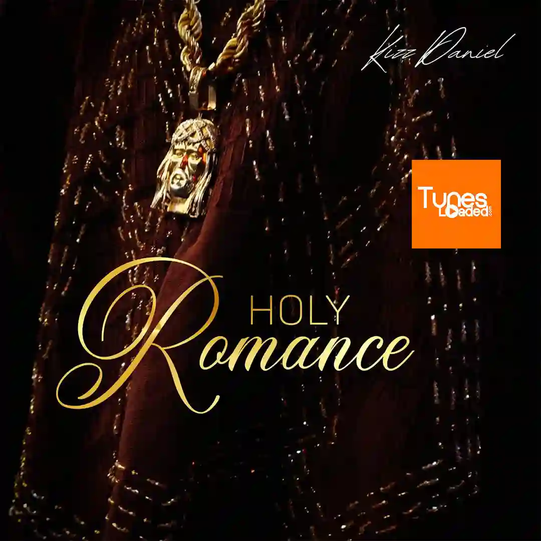 Kizz Daniel – Holy Romance