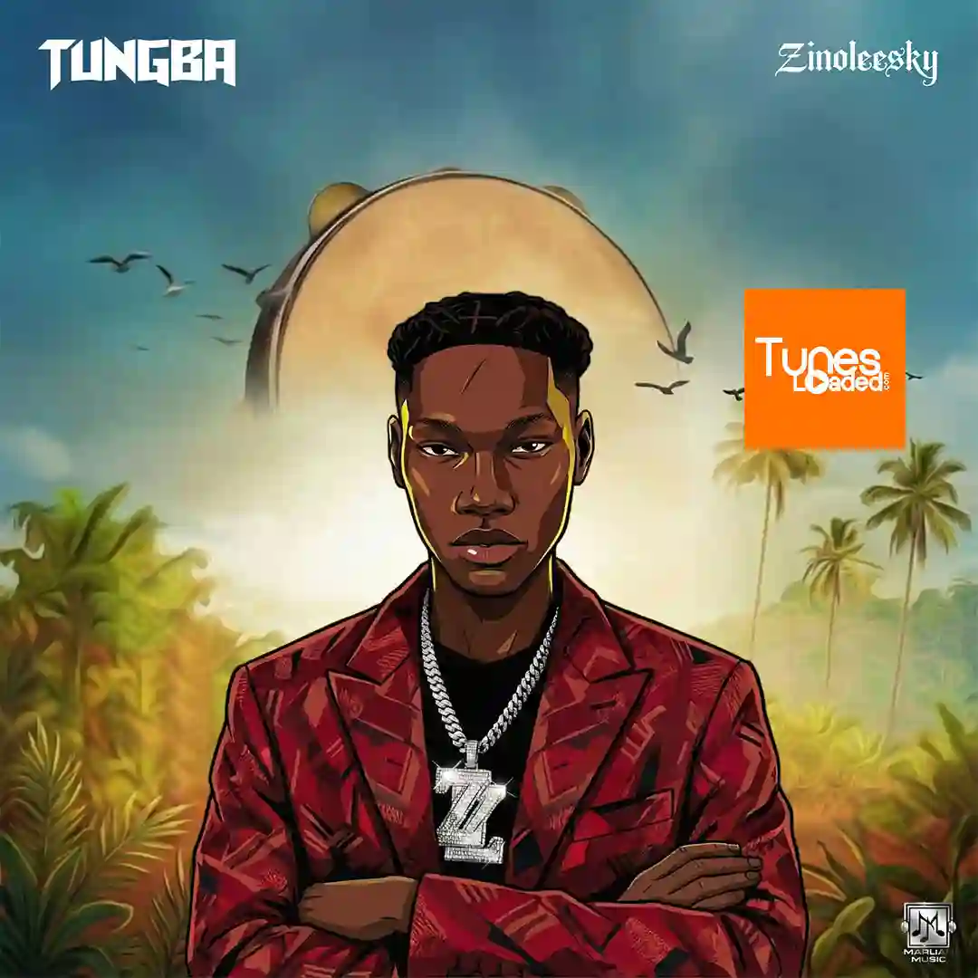 Zinoleesky – Tungba
