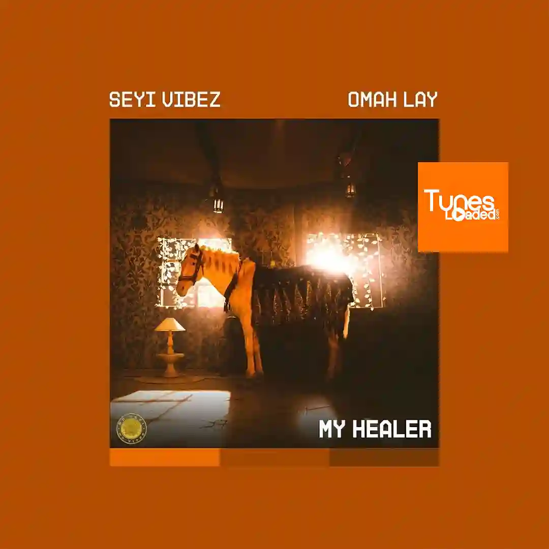 Seyi Vibez – MY HEALER Ft. Omah Lay