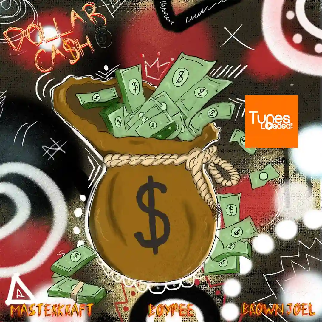 Masterkraft – Dollar Cash Ft. BoyPee & Brown Joel