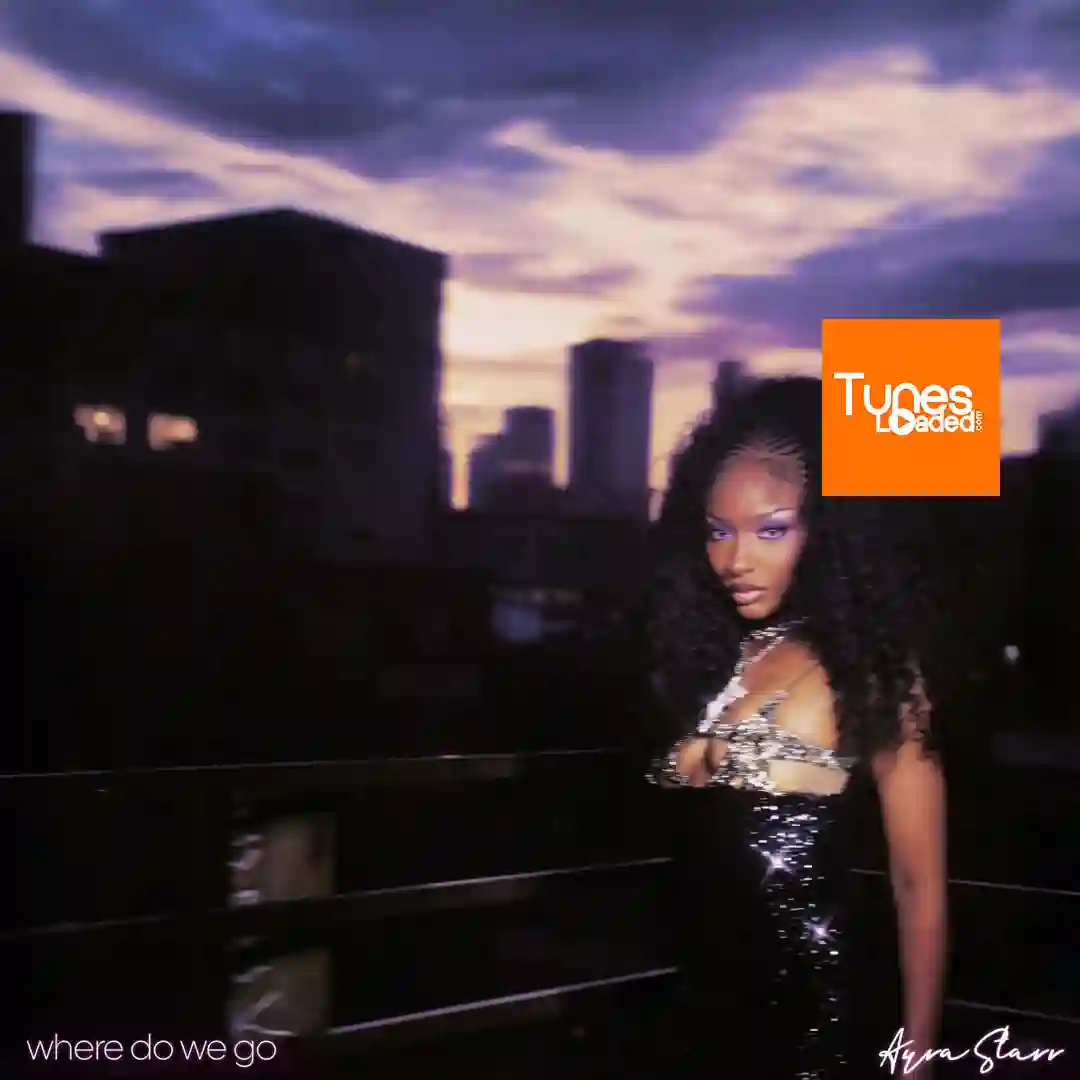 Ayra Starr – Where Do We Go