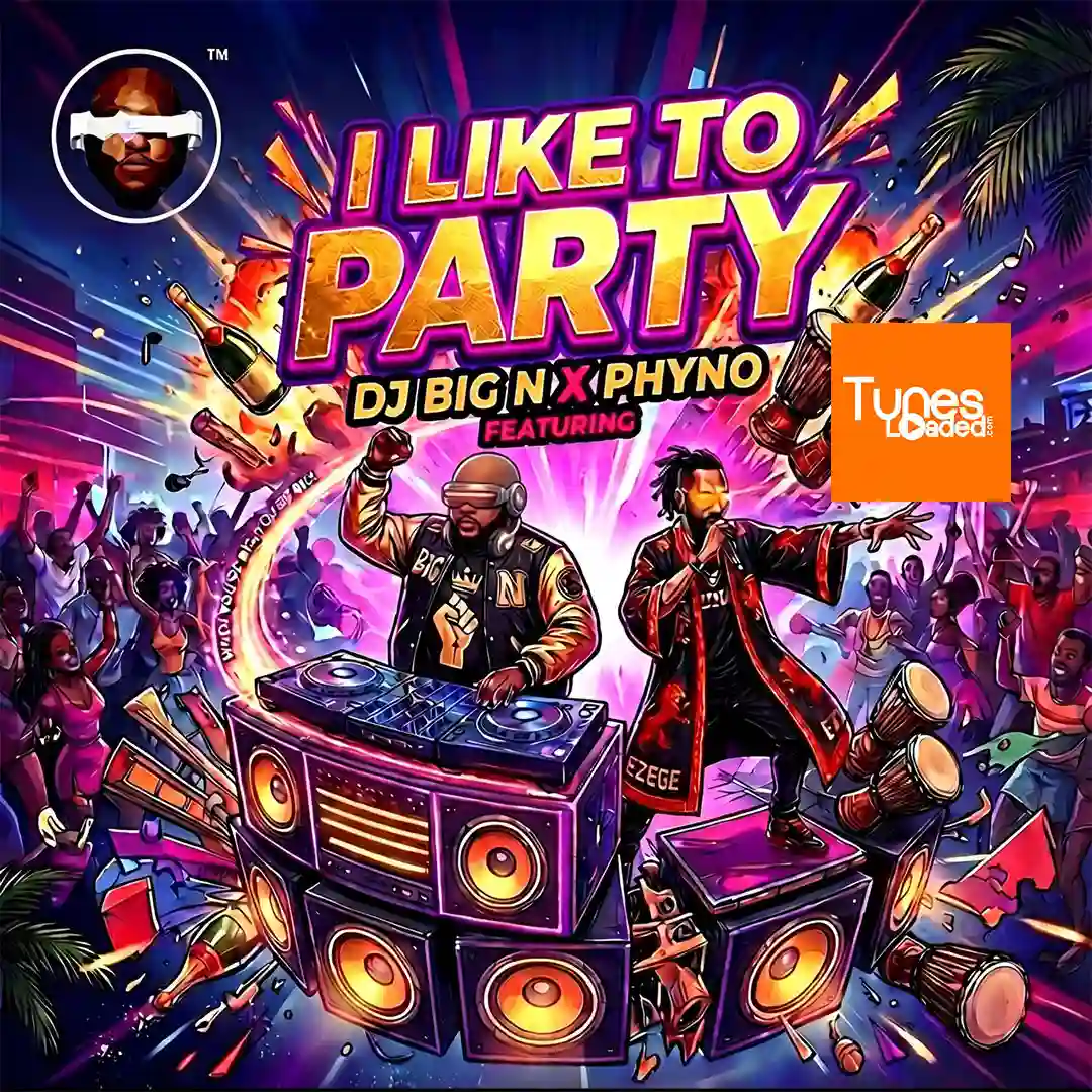 DJ Big N – I Like To Party Ft. Phyno