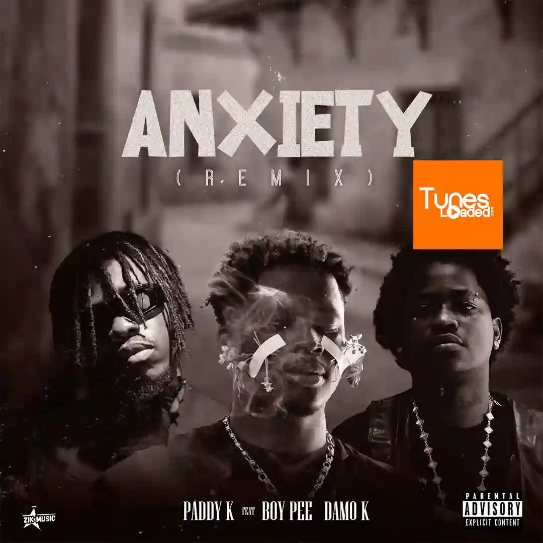 Paddy K – Anxiety (Remix) Ft. BoyPee & Damo K