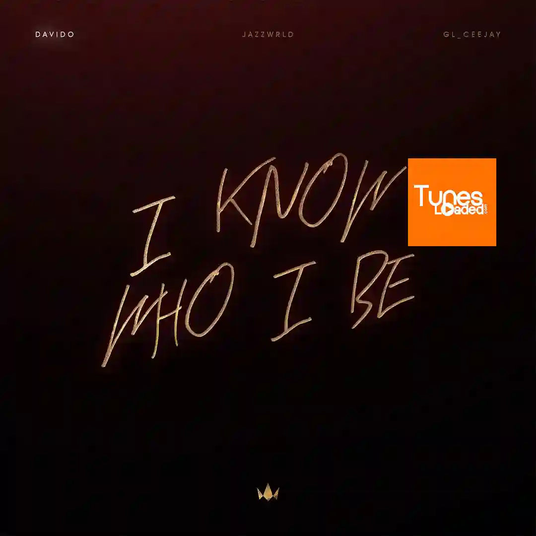 Davido – I Know Who I Be Ft. JAZZWRLD & GL_Ceejay