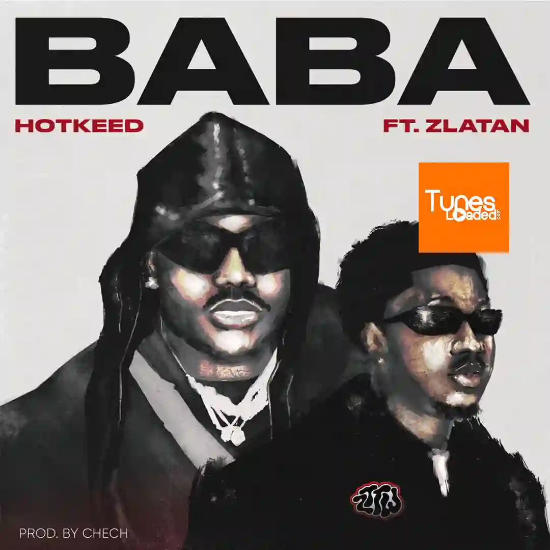 Hotkeed – Baba ft. Zlatan